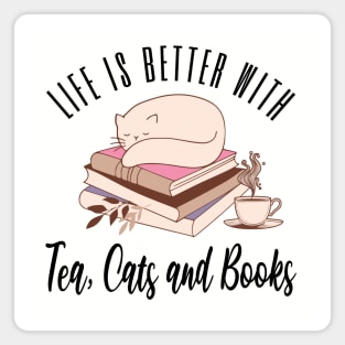 Life is Better with Tea Cats and Books Magnet